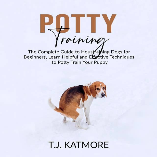 Potty Training: The Complete Guide to Housetraining Dogs for Beginners