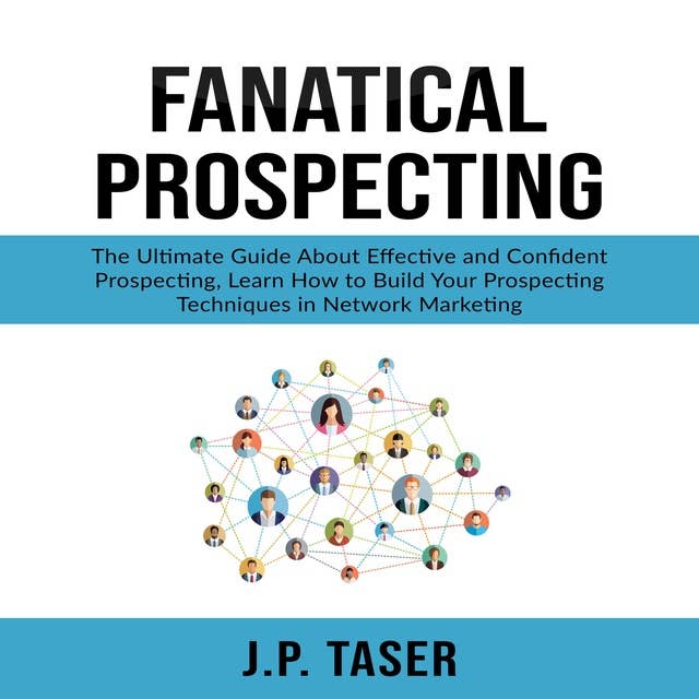 Fanatical Prospecting: The Ultimate Guide About Effective and Confident Prospecting