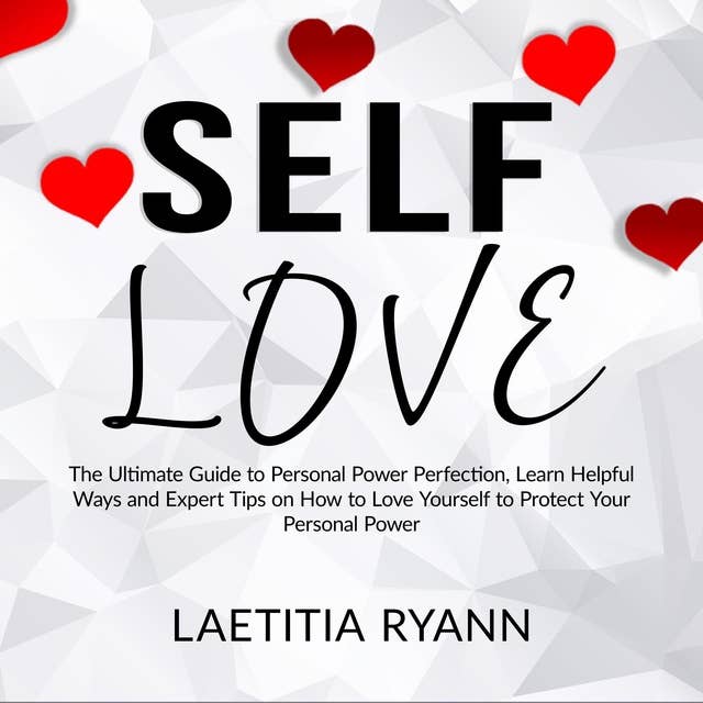 Self Love: The Umtimate Guide to Personal Power Perfection