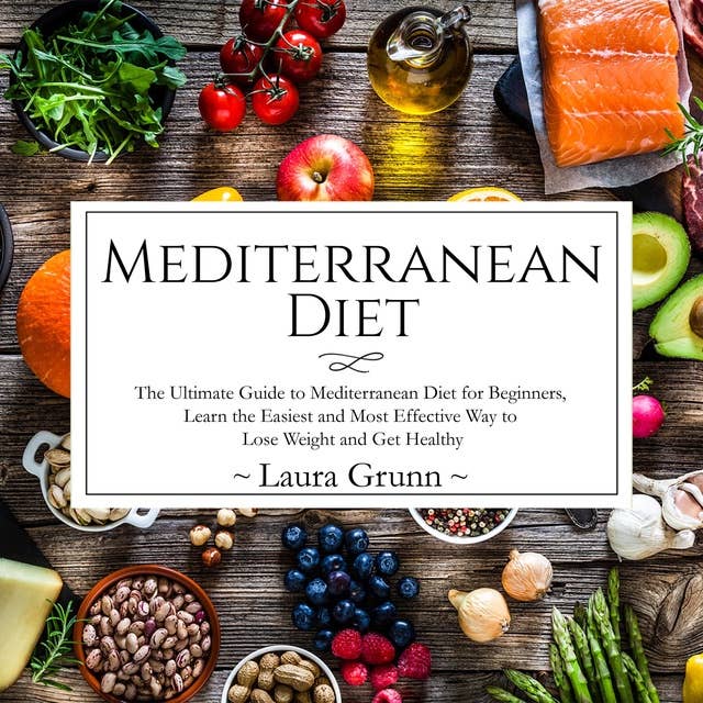 Mediterranean Diet: The Ultimate Guide to Mediterranean Diet for Beginners