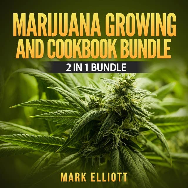 Marijuana Growing and CookBook Bundle: 2 in 1 Bundle