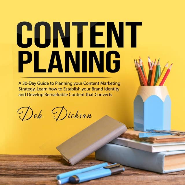 Content Planning: A 30-Day Guide to Planning your Content Marketing Strategy