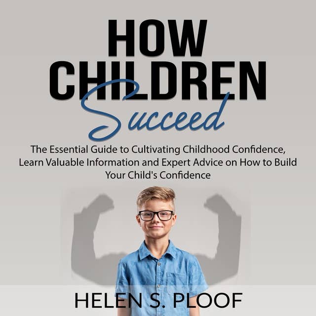 How Children Succeed: The Essential Guide to Cultivating Childhood Confidence