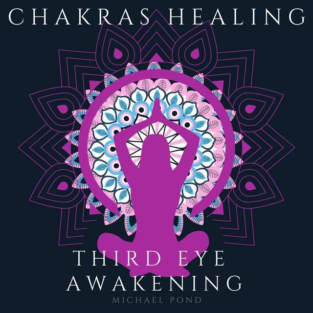 Chakra Healing and Third Eye Awakening