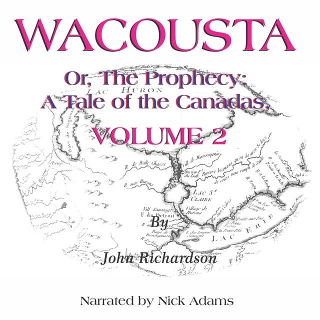 Wacousta or, the prophecy: A Tale of the Canadas Volume 2