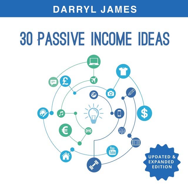 30 Passive Income Ideas: How to Take Charge of Your Life and Build Your Residual Income Portfolio