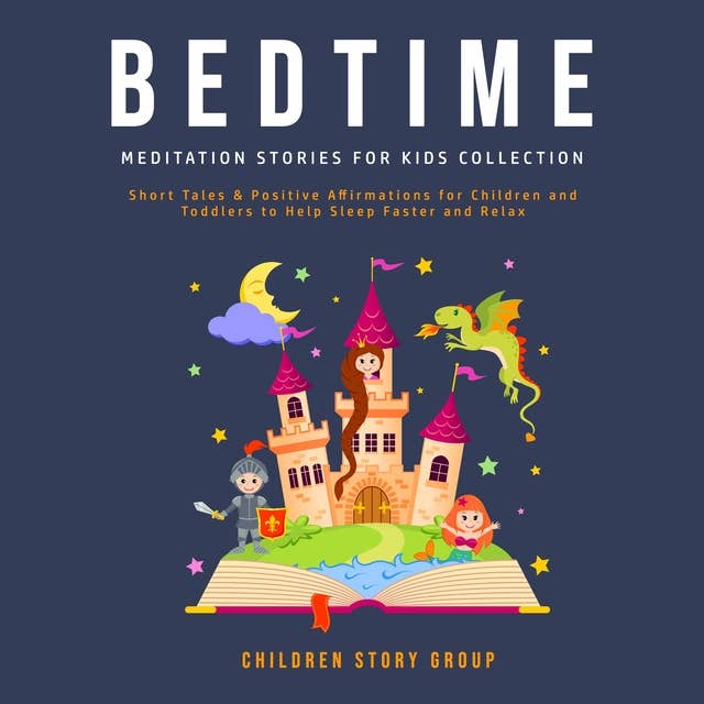 Bedtime Meditation Stories for Kids Collection: Short Tales & Positive Affirmations for Children and Toddlers to Help Sleep Faster and Relax.