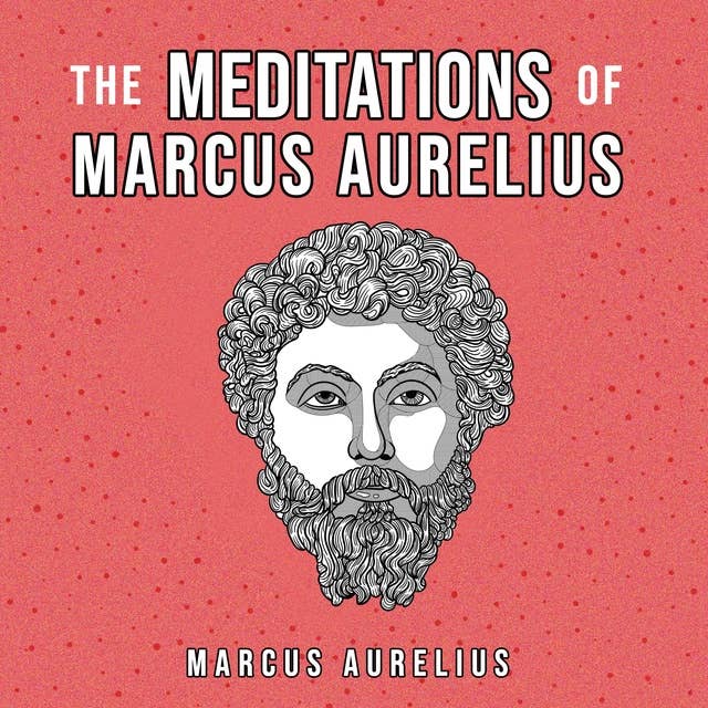 The Meditations Of Marcus Aurelius by Marcus Aurelius