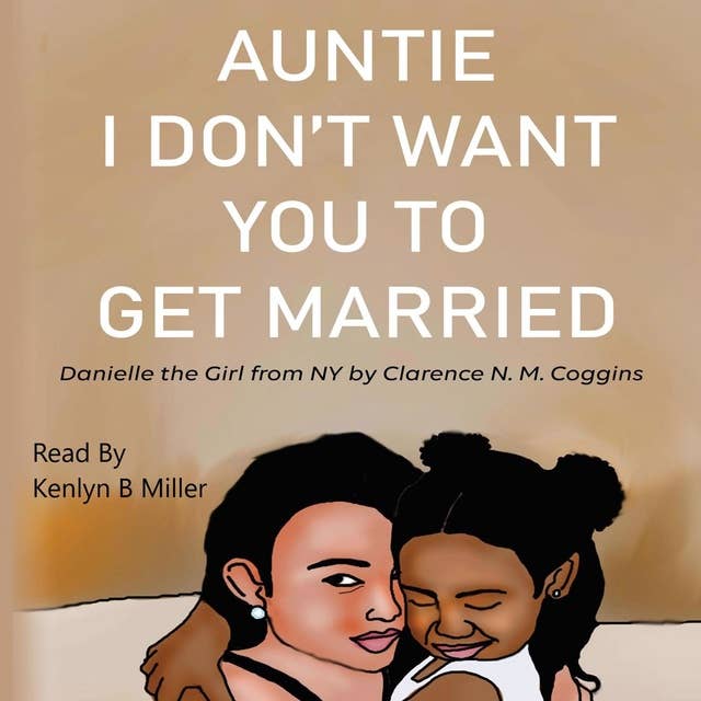 Auntie I Don’t Want You To Get Married: Danielle the Girl From New York