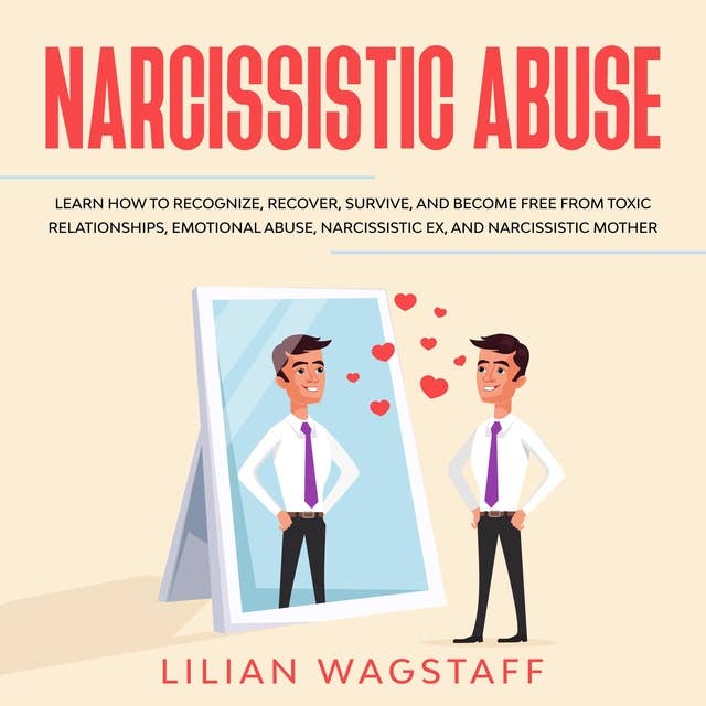 Cover for Narcissistic Abuse: Learn How to Recognize, Recover, Survive, and Become Free from Toxic Relationships, Emotional Abuse, Narcissistic Ex, and Narcissistic Mother