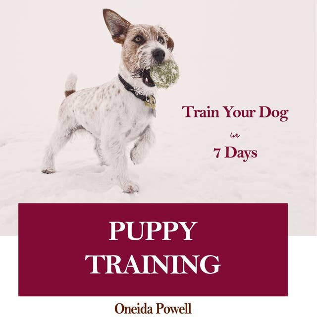 PUPPY TRAINING: Train Your Dog in 7 Days