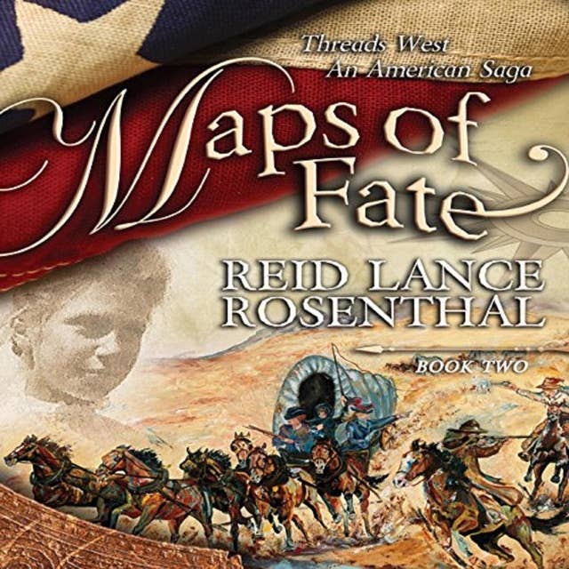 Threads West - An American Saga: Maps of Fate Book 2