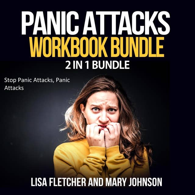 Panic Attacks Workbook Bundle: 2 in 1 Bundle, Stop Panic Attacks, Panic Attacks