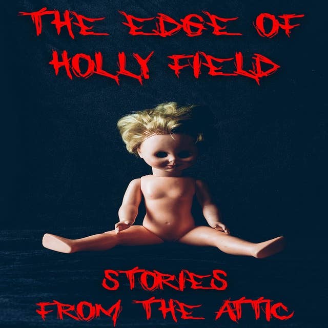 The Edge Of Holly Field : A Short Scary Story