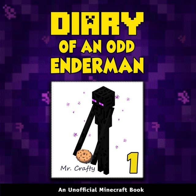 Diary of an Odd Enderman Book 1: An Unofficial Minecraft Book