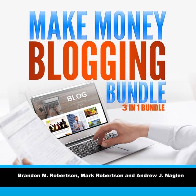 Cover for Make Money Blogging Bundle 3 in 1 Bundle: Blogging, How To Make Money Blogging, Tumblr