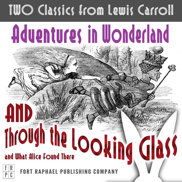 TWO Classics from Lewis Carroll: Adventures in Wonderland AND Through the Looking-Glass and What Alice Found There