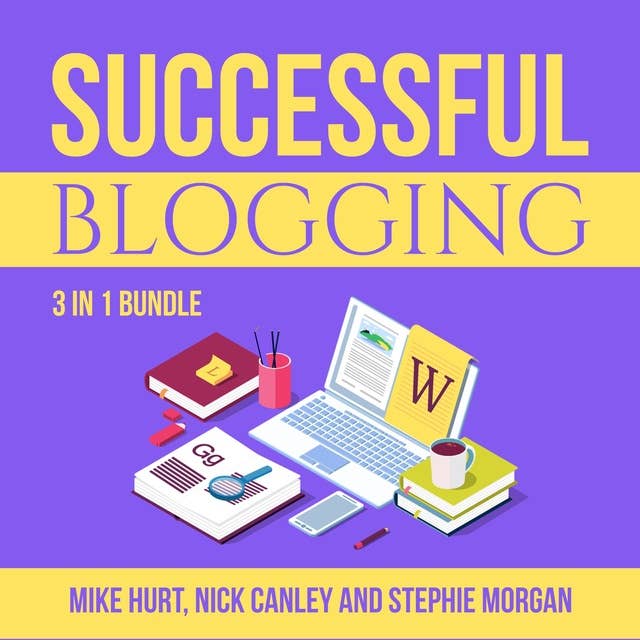 Successful Blogging Bundle: 3 in 1 Bundle, Technical Blogging, Making Websites Win and The Blog Startup