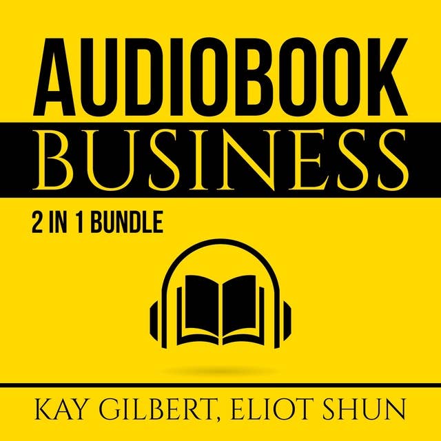 Audiobook Business Bundle: 2 in 1 Bundle, How to Create Audiobooks and Crush It With Kindle