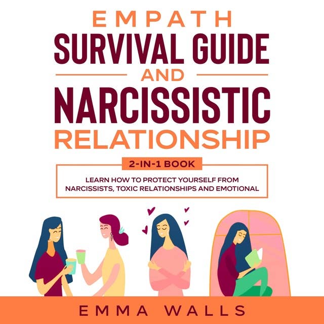 Empath Survival Guide and Narcissistic Relationship: 2-in-1 Book Learn How to Protect Yourself From Narcissists, Toxic Relationships and Emotional Abuse plus Recovery Plan & 30 Day Challenge