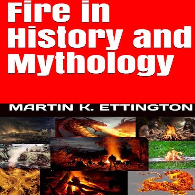 Fire in History and Mythology