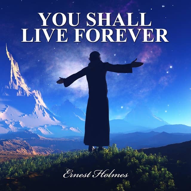 You Shall Live Forever