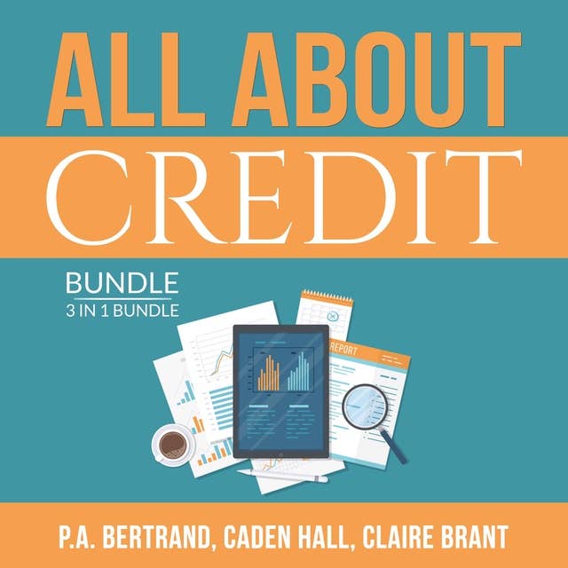All About Credit Bundle: 3 in 1 Bundle: Understanding Credit, Credit Score and Credit Repair Bible