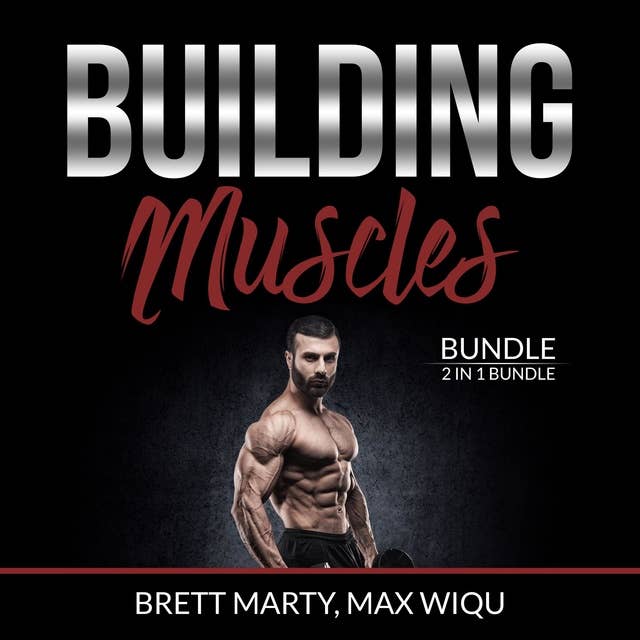 Building Muscles Bundle: 2 in 1 Bundle, Muscles and Strength Training.