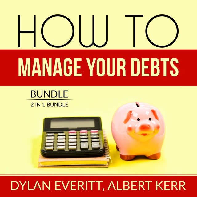 How to Manage Your Debts Bundle: 2 in 1 Bundle, How to Borrow, Debt Secrets