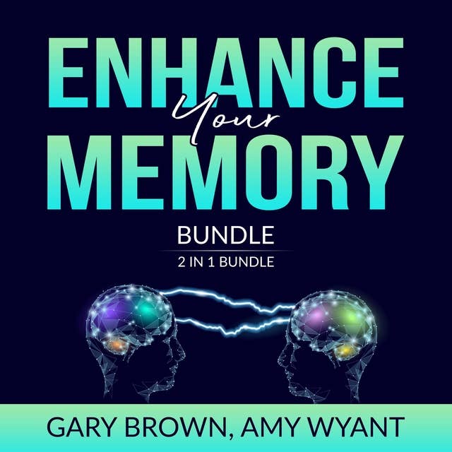 Enhance Your Memory Bundle: 2 IN 1 Bundle, Remember It and Memory Improvement