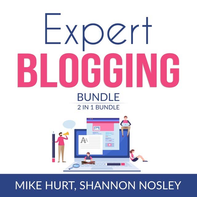 Expert Blogging Bundle, 2 IN 1 Bundle: Technical Blogging, Video Blogging