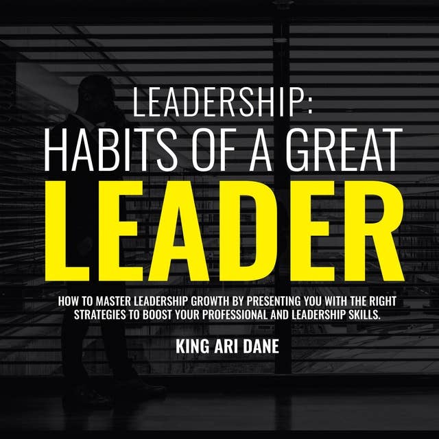 Leadership: Habits of a Great Leader