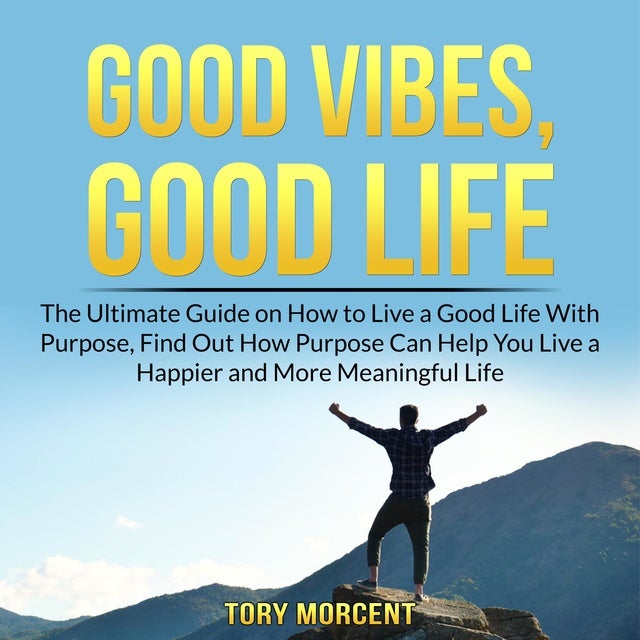 How To Enjoy Life: The Ultimate Guide to Living Your Best Life