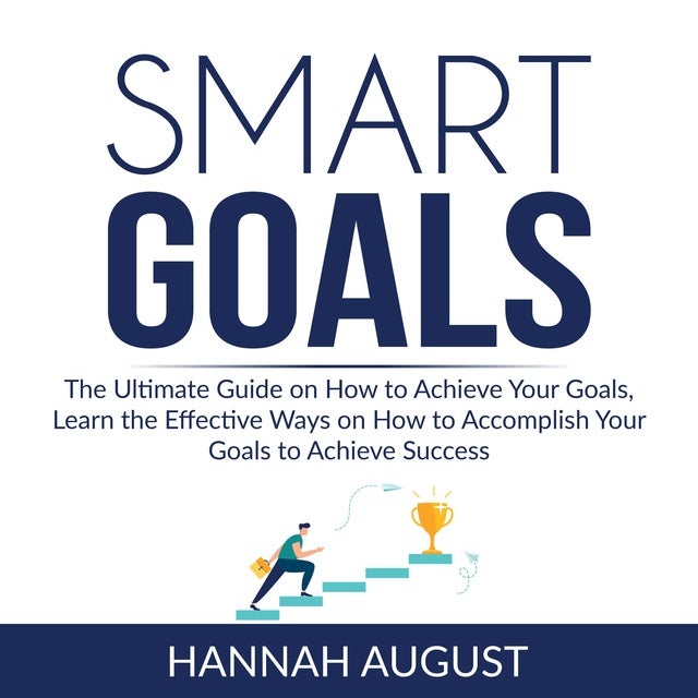 Your Ultimate Guide to Setting SMART Goals