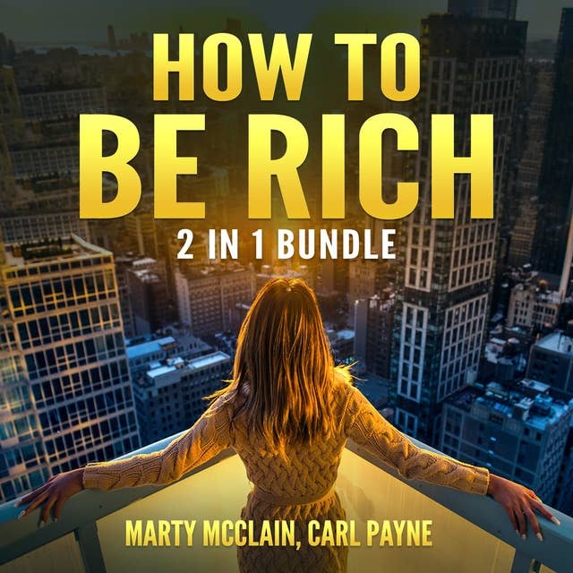 How To Be Rich Bundle: 2 in 1 Bundle, How Finance Works and Wealth Building Secrets