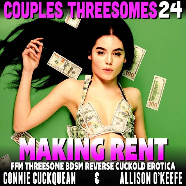 Making Rent : Couples Threesomes 24 (FFM Threesome BDSM Reverse Cuckold Erotica)