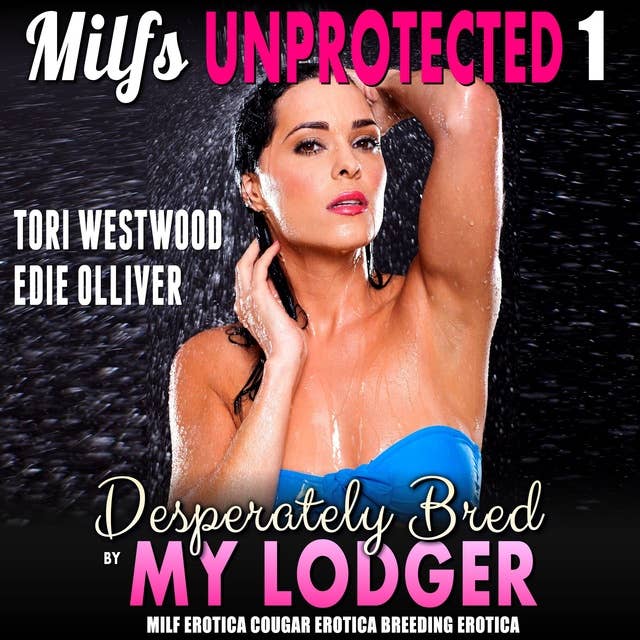 Desperately Bred By My Lodger : Milfs Unprotected 1 (MILF Erotica Cougar Erotica Breeding Erotica)