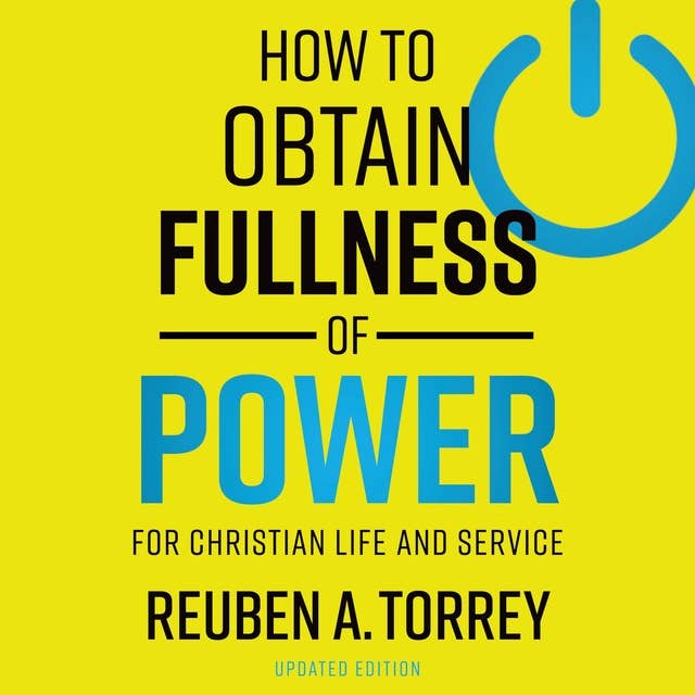 How to Obtain Fullness of Power: For Christian Life and Service