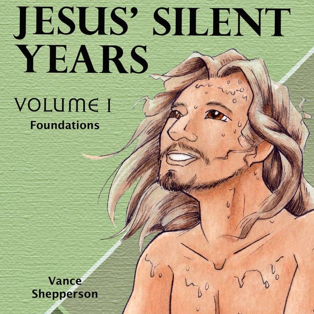 Jesus’ Silent Years, Foundations