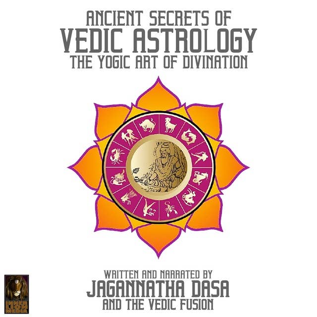 Ancient Secrets Of Vedic Astrology The Yogic Art Of Divination