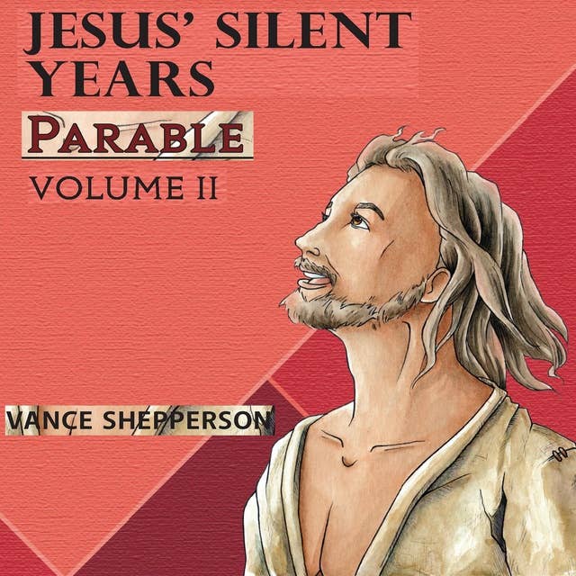 Jesus’ Silent Years, Parable