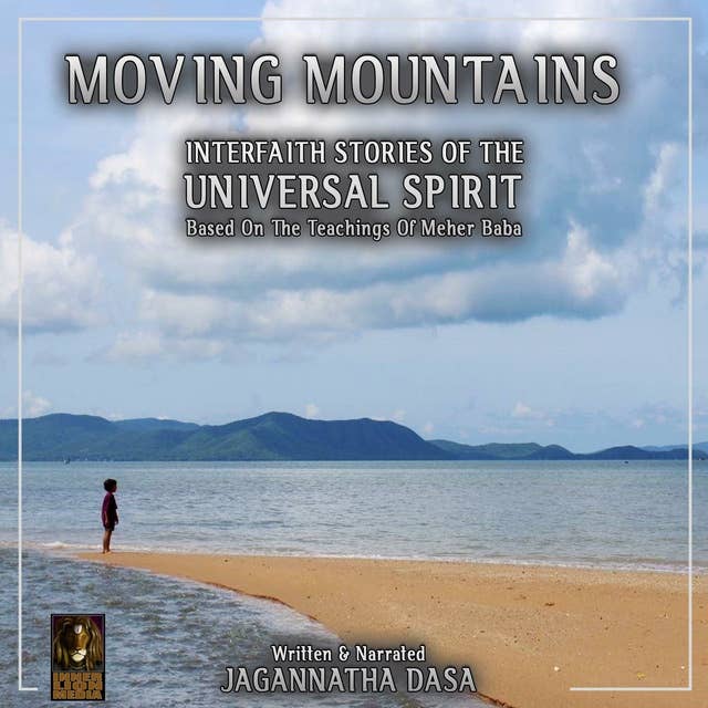 Moving Mountains Interfaith Stories Of The Universal Spirit