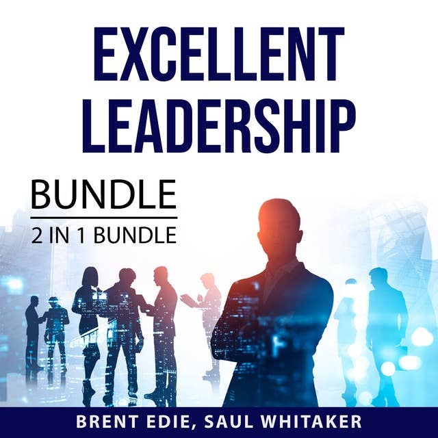Excellent Leadership Bundle, 2 in 1 Bundle: Qualities of a Leader and Leading with Character
