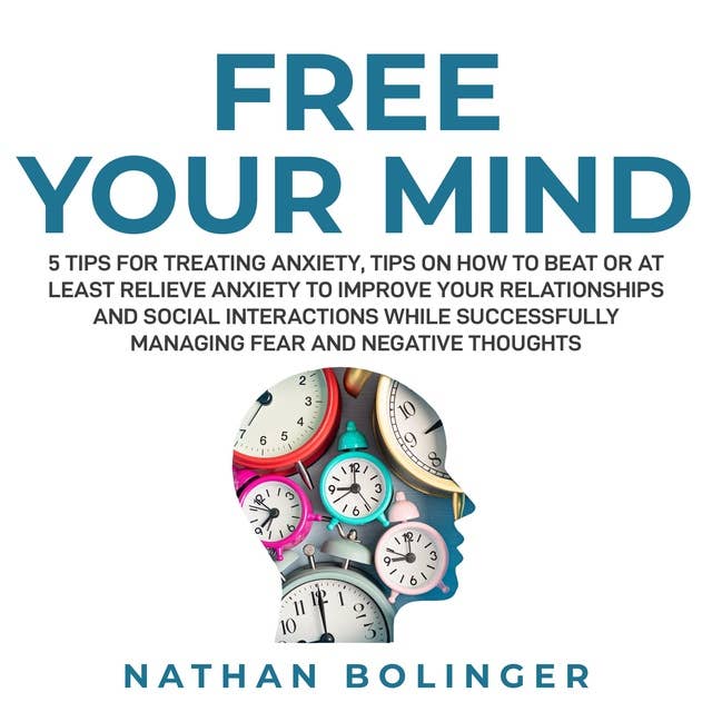 FREE YOUR MIND: 5 Tips For Treating Anxiety