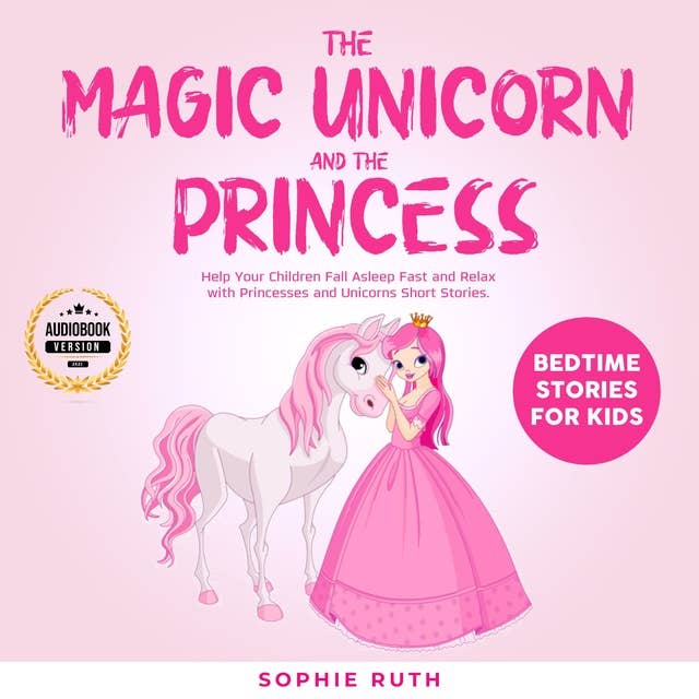 The Magic Unicorn and The Princess: Bedtime Stories for Kids