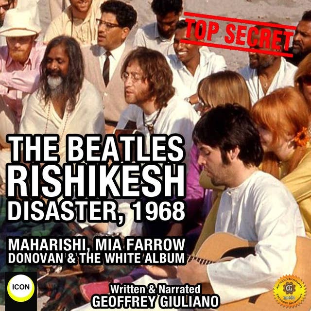 The Beatles Rishikesh Disaster, 1968: Maharishi, Mia Farrow, Donovan & The White Album