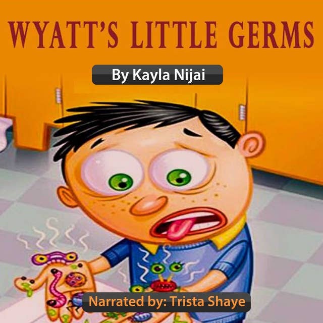 Wyatt's Little Germs: A Read Aloud Introduction to Germ Prevention