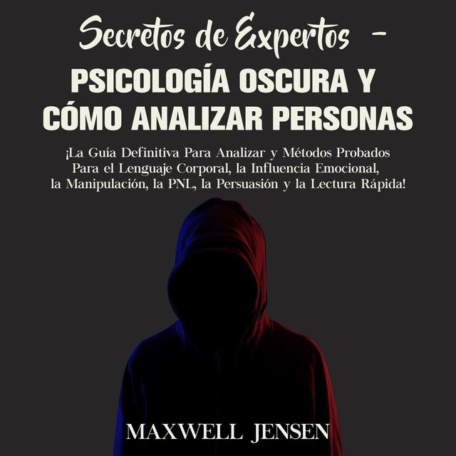 Secretos De Expertos Psicología Oscura Y Cómo Analizar Personas ¡la Guía Definitiva Para 5089