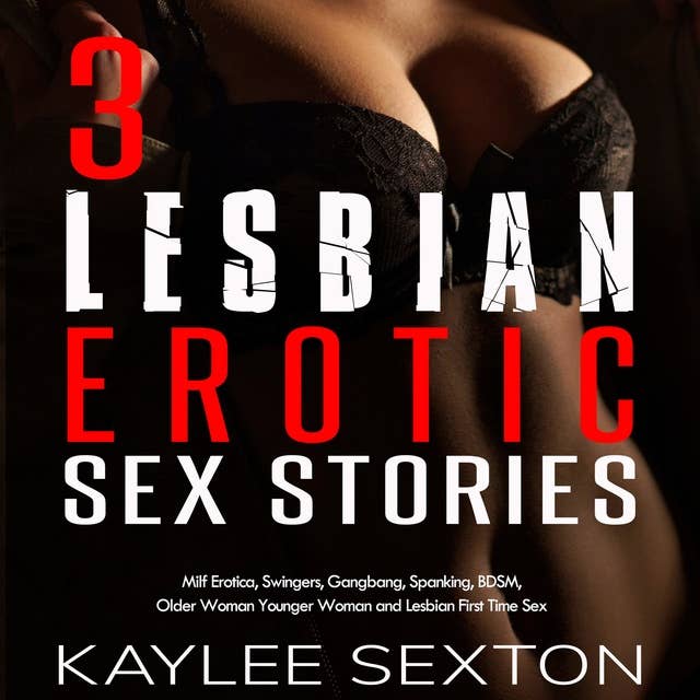 Cover for 3 Lesbian Erotic Sex Stories: Milf Erotica, Swingers, Gangbang, Spanking, BDSM, Older Woman Younger Woman and Lesbian First Time Sex