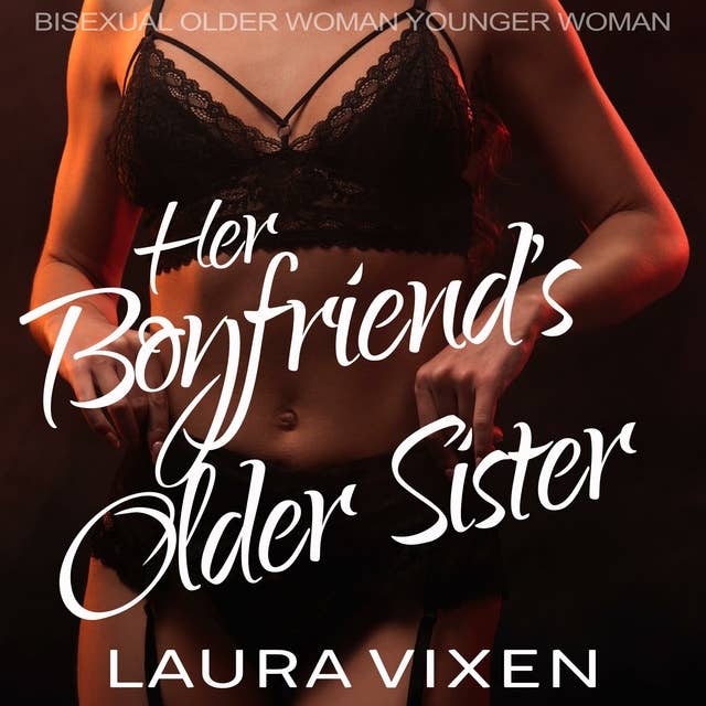 Her Boyfriend’s Older Sister: Bisexual Older Woman Younger Woman